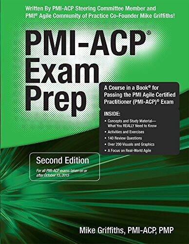 PMI-ACP Exam Prep: A Course in a Book for Passing the PMI Agile Certified Practitioner (PMI-ACP) Exam