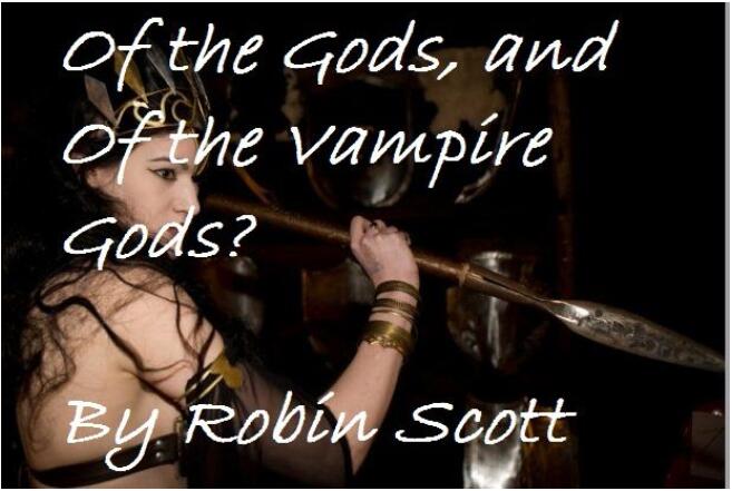 Of the Vampires, Of the Gods, and Of the Vampire Gods?