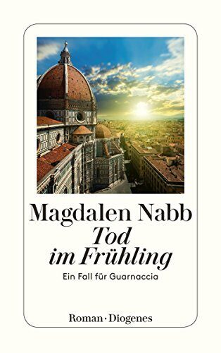Tod im Frühling: Ein Fall für Guarnaccia (Maresciallo Guarnaccia 3)