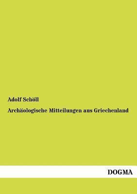 Archæologische Mitteilungen aus Griechenland