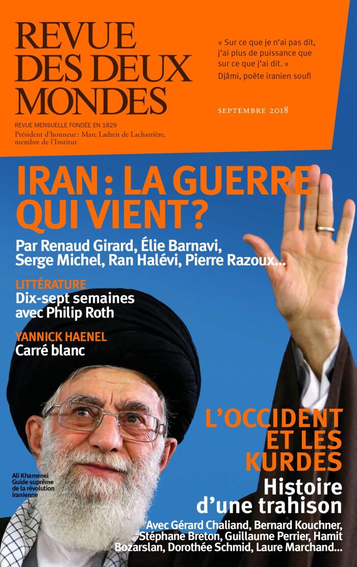 Revue des Deux Mondes Septembre 2018: Iran: La Guerre Qui Vient?