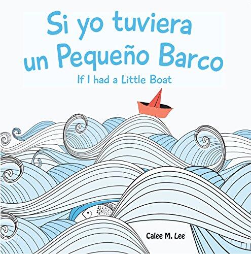 Si Yo Tuviera un Pequeño Barco (If I Had a Little Boat)