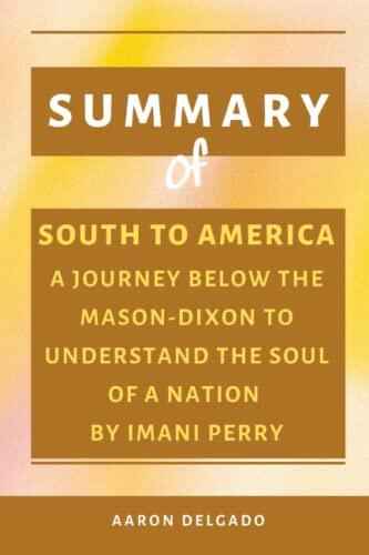Summary of South to America: A Journey Below the Mason-Dixon to Understand the Soul of a Nation