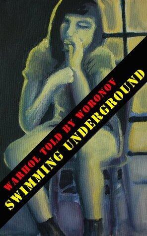 Warhol Told by Woronov - Swimming Underground: My Time at Andy Warhol's Factory