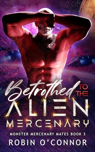 Betrothed to the Alien Mercenary