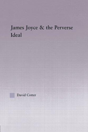 James Joyce and the Perverse Ideal (Studies in Major Literary Authors)