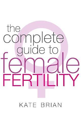 The Complete Guide to Female Fertility
