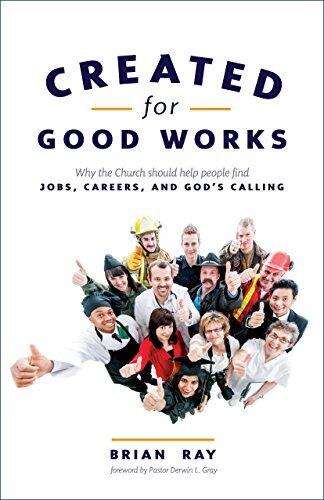 Created for Good Works: Why the Church Should Help People Find Jobs, Careers, and God's Calling
