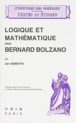 Logique Et Mathematique Chez Bernard Bolzano (L'Histoire Des Sciences)