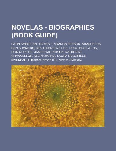 Novelas - Biographies (Book Guide): Latin American Diaries, !, Adam Morrison, Ahasuerus, Ben Summers, Birgitkinz326's Life, Drug Bust at HS, I, Don Qu
