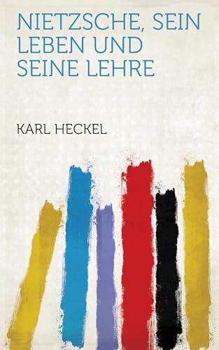 Nietzsche, Sein Leben und Seine Lehre