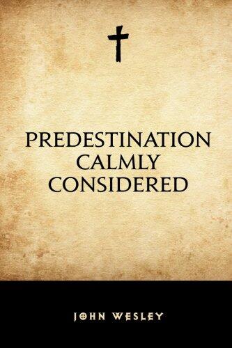 Predestination Calmly Considered