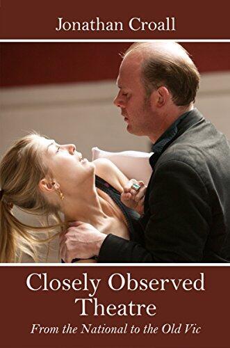 Closely Observed Theatre: From the National to the Old Vic