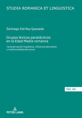 Grupos léxicos paratácticos en la Edad Media romance: Caracterización lingüística, influencia latinizante y tradicionalidad discursiva