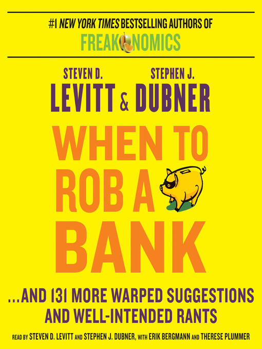 When to Rob a Bank...And 131 More Warped Suggestions and Well-Intended Rants