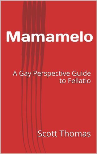 Mamamelo: A Gay Perspective Guide to Fellatio