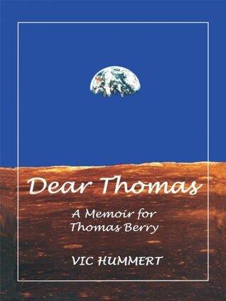 Dear Thomas: A Memoir for Thomas Berry