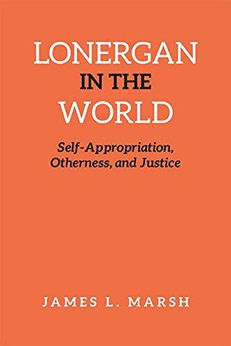 Lonergan in the World: Self-Appropriation, Otherness, and Justice