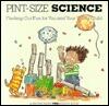 Pint-Size Science: Finding-Out Fun for You and Your Young Child