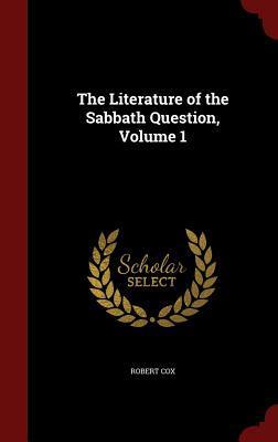 The Literature of the Sabbath Question, Volume 1