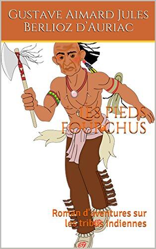 Les pieds fourchus (illustré): Roman d'aventures sur les tribus indiennes