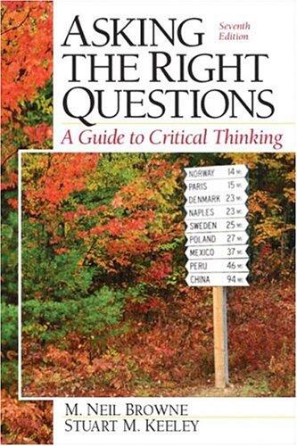 Asking the Right Questions: A Guide to Critical Thinking (Seventh Edition)