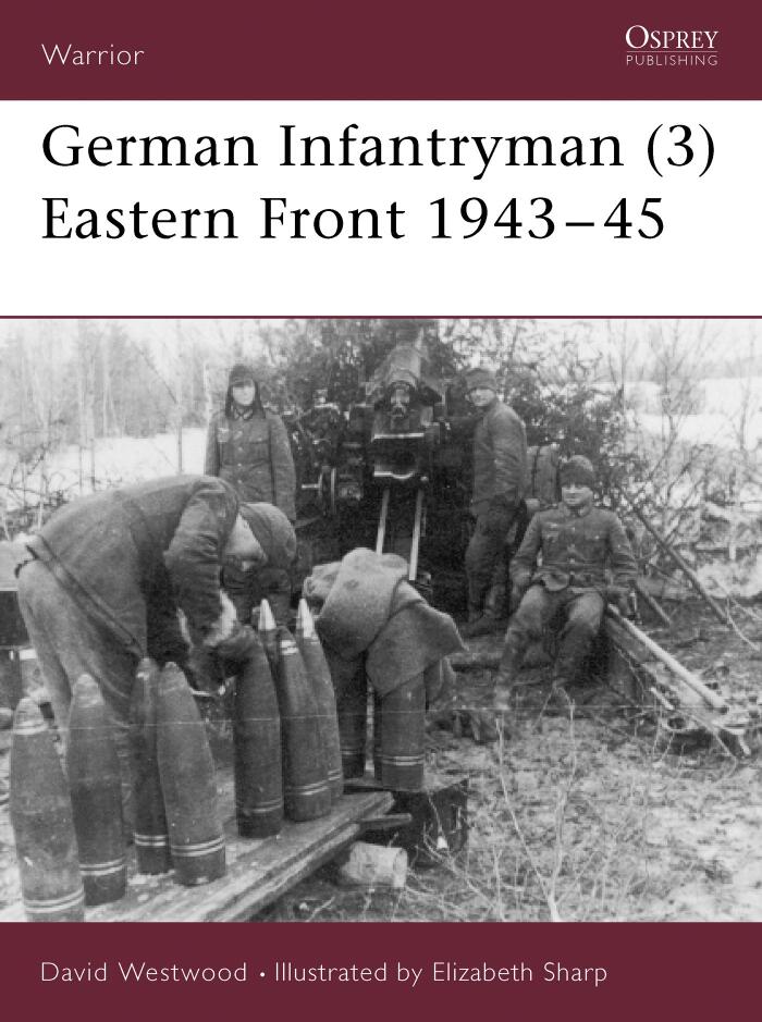German Infantryman (3) Eastern Front 1943–45: Eastern Front, 1943-45