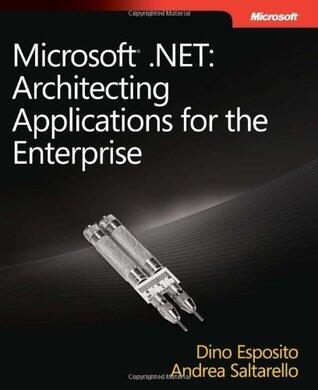 Microsoft® .NET: Architecting Applications for the Enterprise