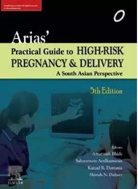 Arias Practical Guide to High-Risk Pregnancy and Delivery: A South Asian Perspective 5th Edition 2019