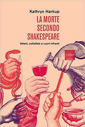 La Morte Secondo Shakespeare: Veleni, Coltellate E Cuori Infranti