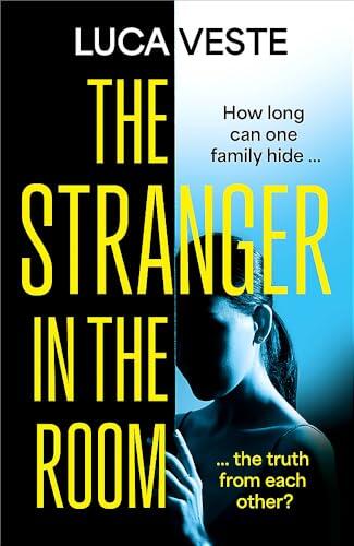 The Stranger in the Room: the addictive and unsettling new thriller from the author of TRUST IN ME