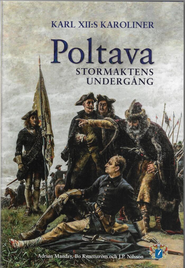 Poltava: Karl XII's karoliner och stormaktens undergång