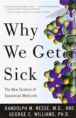 Why We Get Sick (The New Science of Darwinian Medicine)
