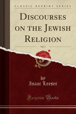 Discourses on the Jewish Religion, Vol. 7