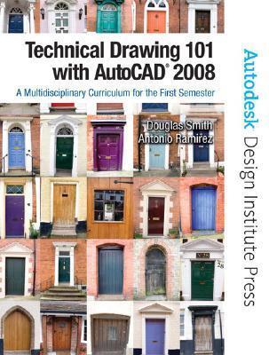 Technical Drawing 101 With AutoCAD 2008: A Multidisciplinary Curriculum for the First Semester