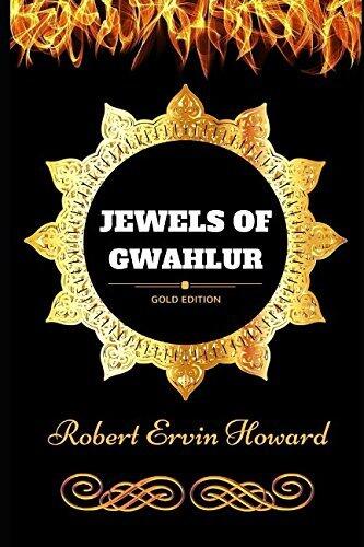 Jewels of Gwahlur: By Robert Ervin Howard - Illustrated