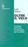 Oltre il velo: La donna nell'Islam da Maometto agli ayatollah