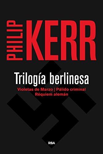 Trilogía berlinesa: Violetas de Marzo/ Pálido criminal/ Réquiem alemán
