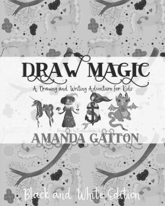 Draw Magic: Black and White Edition: A Drawing and Writing Adventure for Kids