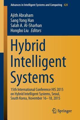 Hybrid Intelligent Systems (15th International Conference HIS 2015 on Hybrid Intelligent Systems, Seoul, South Korea, November 16-18, 2015)