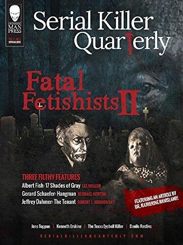 Serial Killer Quarterly (Vol. 2 No. 6): Fatal Fetishists II
