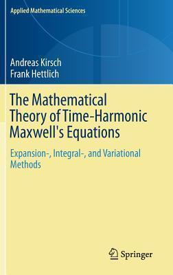 The Mathematical Theory of Time-Harmonic Maxwell's Equations: Expansion, Integral, and Variational Methods