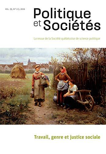 Politique et Sociétés: Vol. 35 No. 2-3, 2016: Travail, Genre et Justice Sociale
