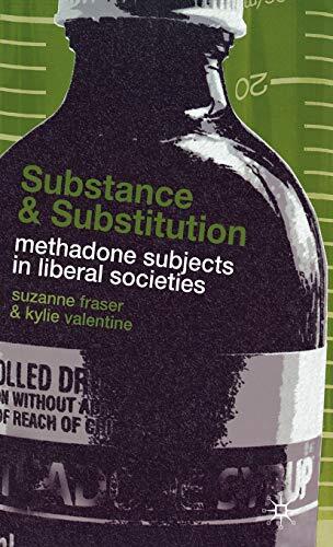 Substance and Substitution (Methadone Subjects in Liberal Societies)