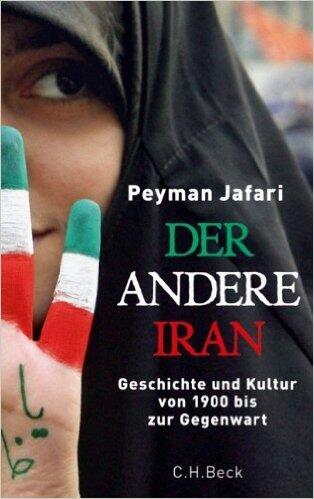 Der andere Iran: Geschichte und Kultur von 1900 bis zur Gegenwart