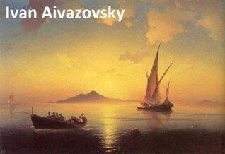 575 Color Paintings of Ivan Aivazovsky - Russian Romantic Painter