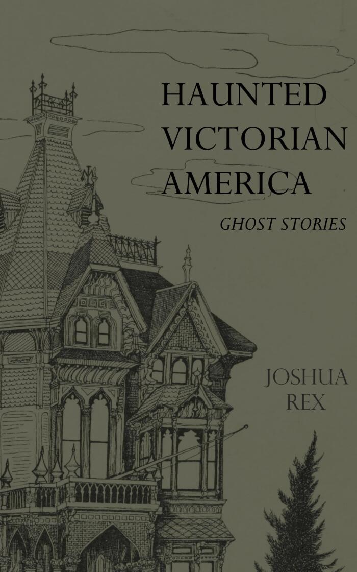 Haunted Victorian America: Ghost Stories
