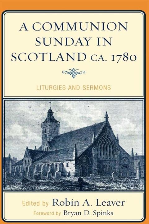 A Communion Sunday in Scotland Circa 1780 (Liturgies and Sermons)