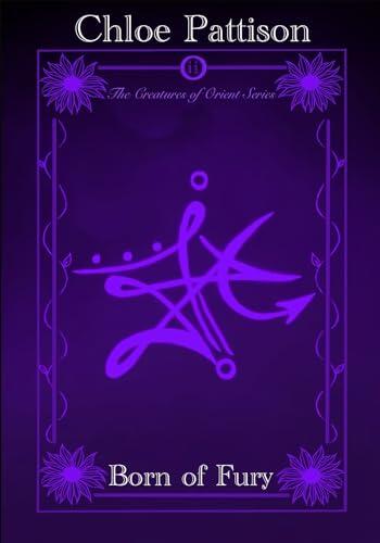 Born of Fury: The Creatures of Orient Series