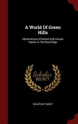 A World Of Green Hills: Observations Of Nature And Human Nature In The Blue Ridge